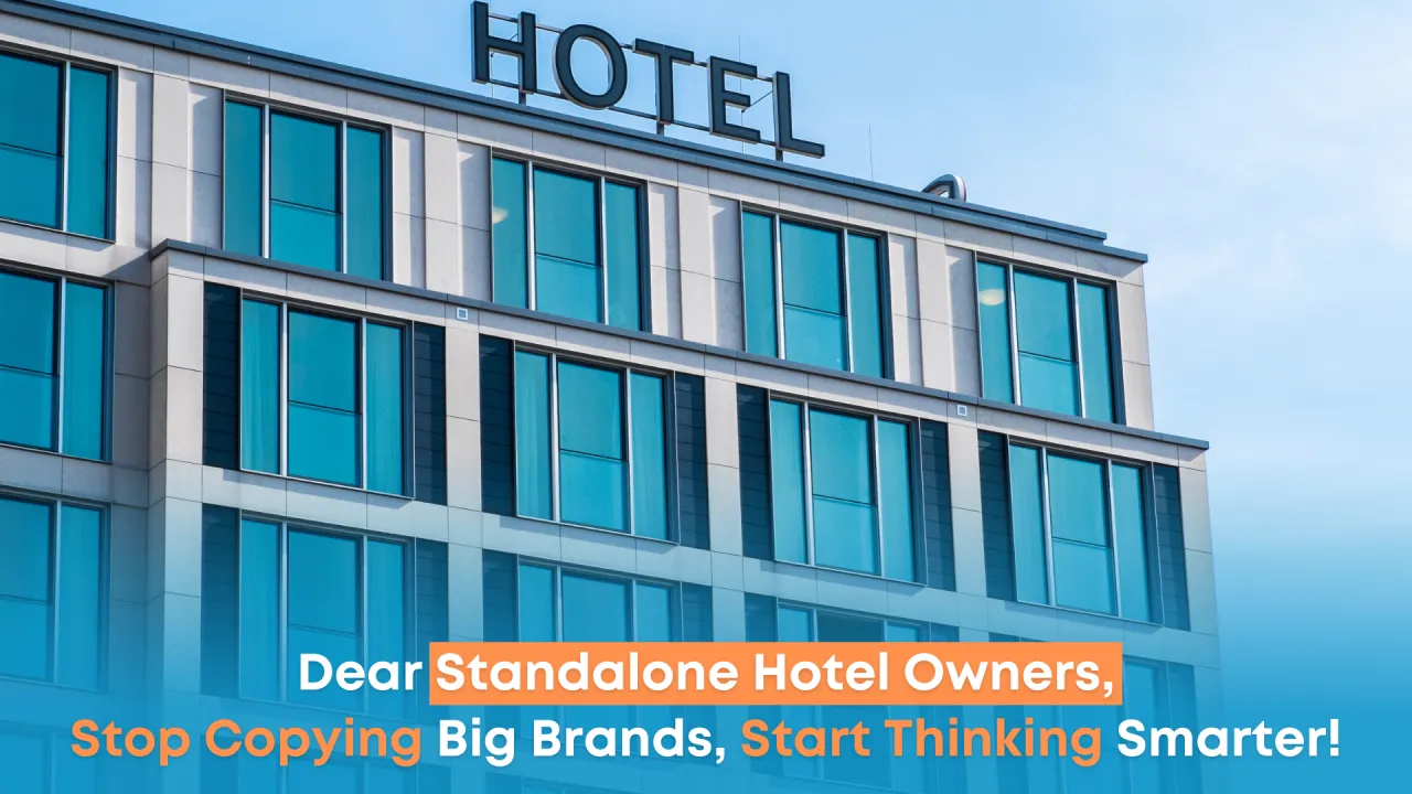 Standalone Hotels: It's Time to Stop Copying Big Brands & Start Thinking Smarter